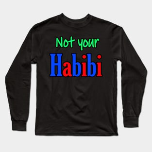 Not Your Habibi Long Sleeve T-Shirt